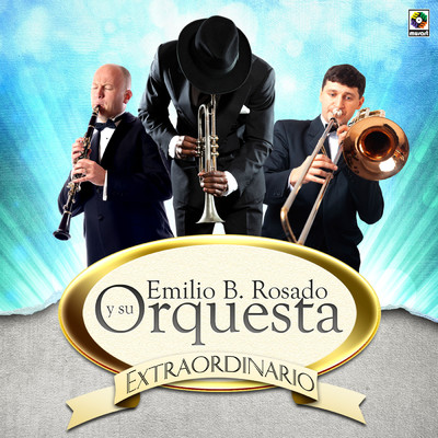 アルバム/Extraordinario/Emilio B. Rosado Y Su Orquesta