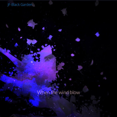 シングル/When the wind Blow/JF-Black Garden