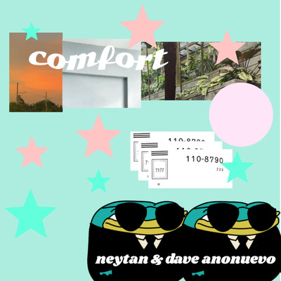 comfort/neytan & Dave Anonuevo