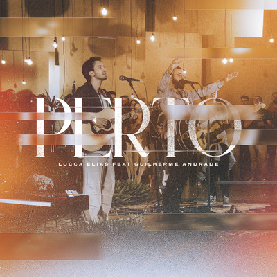 Perto (feat. Guilherme Andrade)/Lucca Elias