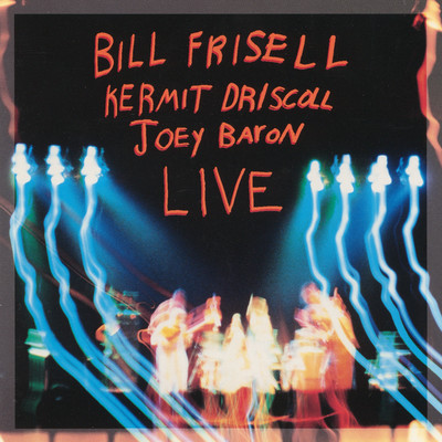 Bill Frisell, Kermit Driscoll & Joey Baron