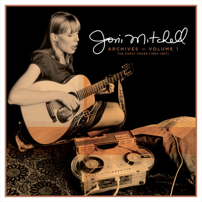 アルバム/Joni Mitchell Archives - Vol. 1: The Early Years (1963-1967)/ジョニ・ミッチェル