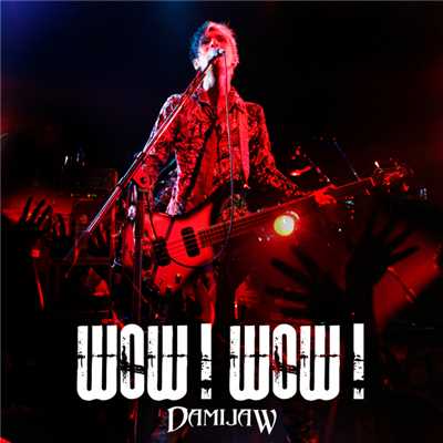 シングル/WOW！WOW！/DAMIJAW