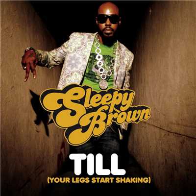 Till (Your Legs Start Shaking) (Radio Edit)/Sleepy Brown