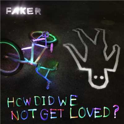 How Did You Not Get Loved？/Faker