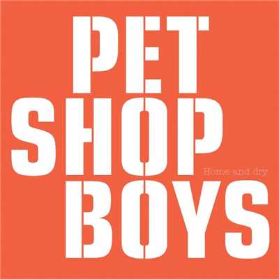 Home and Dry (Radio Edit)/Pet Shop Boys