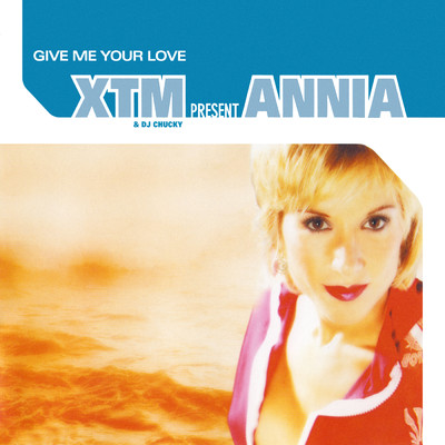 Give Me Your Love/XTM／Annia