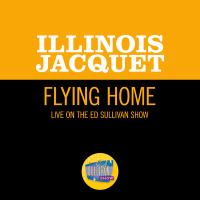 Flying Home (Live On The Ed Sullivan Show, July 10, 1949)/イリノイ・ジャケー