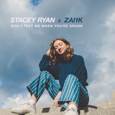 Don't Text Me When You're Drunk/Stacey Ryan／Zai1k