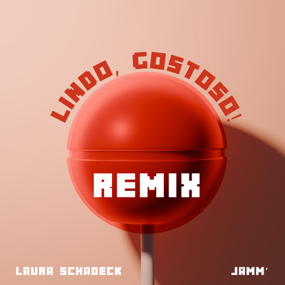 Lindo, Gostoso！ (JAMM' Remix)/Laura Schadeck／JAMM'