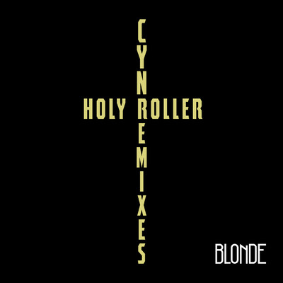 シングル/Holy Roller (Blonde Remix)/Cyn