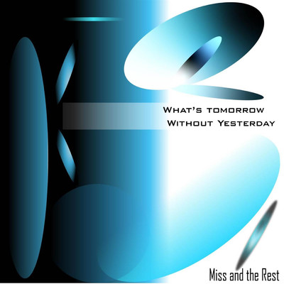 What's Tomorrow Without Yesterday/Miss and the Rest