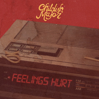 Feelings Hurt/Childish Major