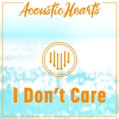 シングル/I Don't Care/Acoustic Hearts