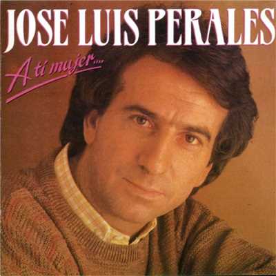 アルバム/A ti mujer.../Jose Luis Perales