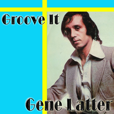 Groove It/Gene Latter