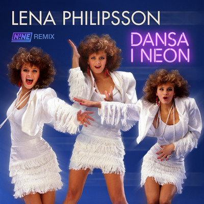 Dansa i neon (N！NE Remix)/Lena Philipsson