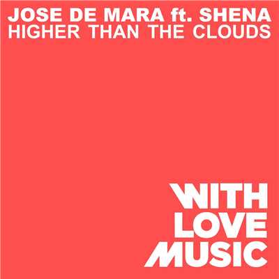 Higher Than The Clouds (feat. Shena) [Benny Royal Mix]/Jose De Mara
