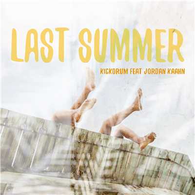 Last Summer (feat. Jordan Kaahn)/Kickdrum