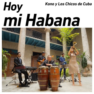 Hoy mi Habana/Kono y Los Chicos de Cuba