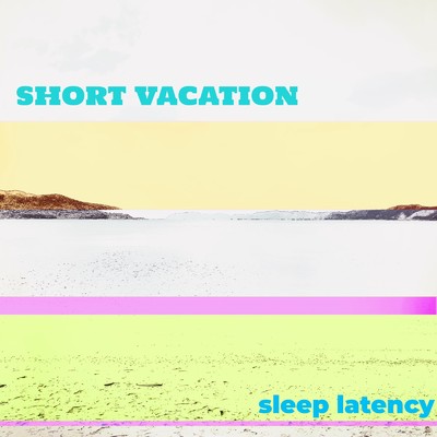SHORT VACATION/SLEEP LATENCY