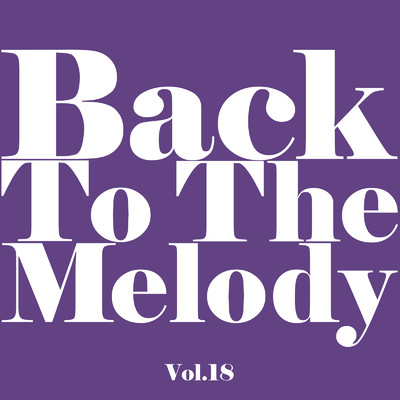 アルバム/Back To The Melody Vol.18/Various Artists