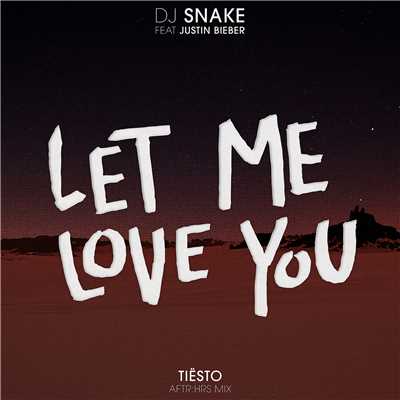 シングル/Let Me Love You (featuring Justin Bieber／Tiesto's AFTR:HRS Mix)/DJスネイク／ティエスト