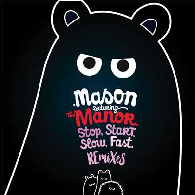 アルバム/Stop Start Slow Fast (featuring The Manor／The Remixes)/Mason