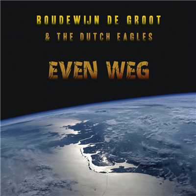 Even Weg/Boudewijn de Groot／The Dutch Eagles