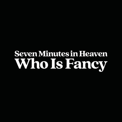 シングル/Seven Minutes In Heaven/Who Is Fancy