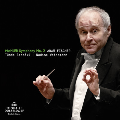 Mahler: Symphony No. 2 in C Minor ”Resurrection”/アダム・フィッシャー／Dusseldorfer Symphoniker／Tunde Szabovski／Nadine Weissmann