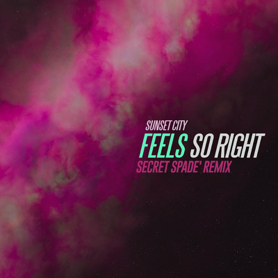 シングル/Feels So Right (Secret Spade Remix)/Sunset City