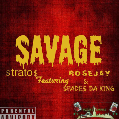 Savage (feat. RoseJay & Spades Da King)/$trato$