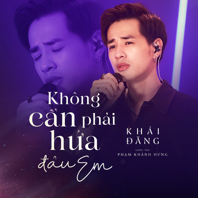 Khong Can Phai Hua Dau Em/Khai Dang