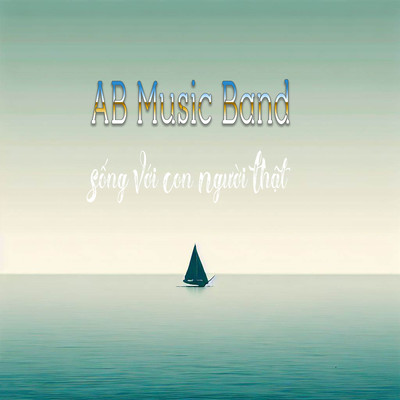 Song Voi Con Nguoi That/AB Music Band