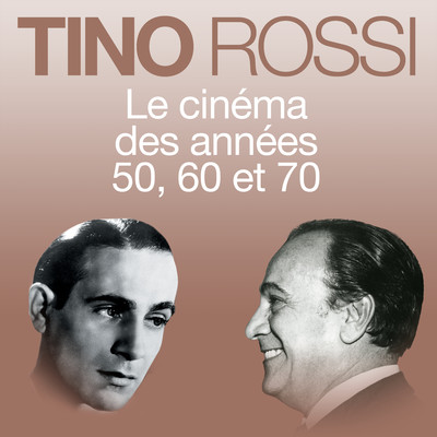アルバム/Le cinema des annees 50, 60, 70/Tino Rossi