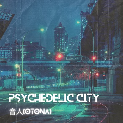 PSYCHEDELIC CITY/音人-Otona-