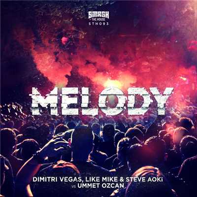 Melody/Dimitri Vegas, Like Mike & Steve Aoki vs Ummet Ozcan
