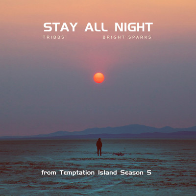 Stay All Night (from Temptation Island Season 5)/Tribbs／Bright Sparks