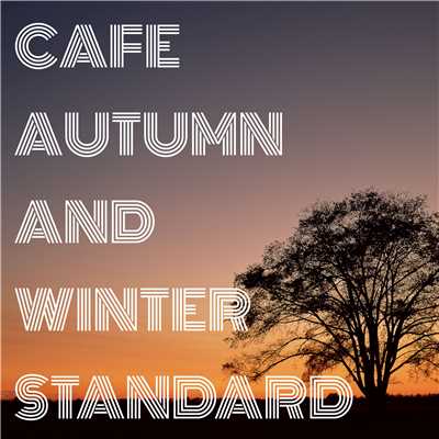 Cafe Autmn And Winter Standard…カフェ、秋から冬へ/Various Artists