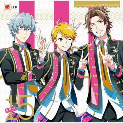 THE IDOLM@STER SideM CIRCLE OF DELIGHT 15 S.E.M/S.E.M