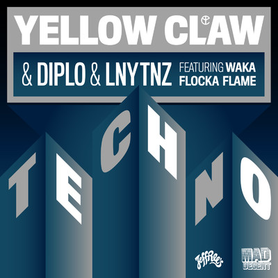 Techno (feat. Waka Flocka Flame)/Yellow Claw, Diplo & LNY TNZ