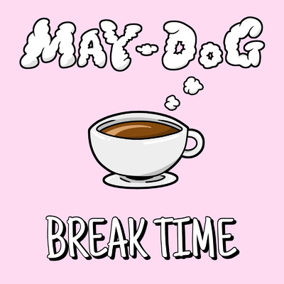 BREAK TIME/MAY-DOG