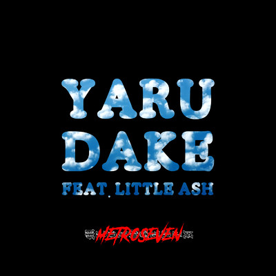 YARUDAKE (feat. Little Ash)/METROSEVEN