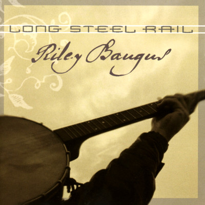 Long Steel Rail/Riley Baugus