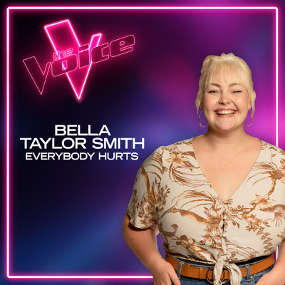 Everybody Hurts (The Voice Australia 2021 Performance ／ Live)/Bella Taylor Smith