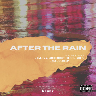 After The Rain (Explicit) (featuring Asahi, Oneldoublep)/Kenny／Your Brother Q／Janluka