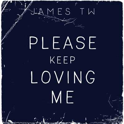 Please Keep Loving Me/James TW