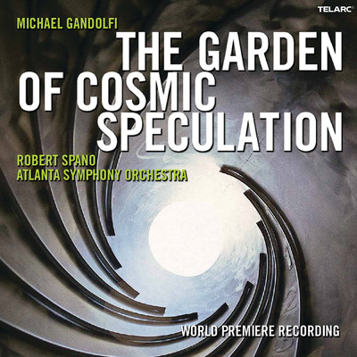 Michael Gandolfi: The Garden of Cosmic Speculation/ロバート・スパーノ／アトランタ交響楽団