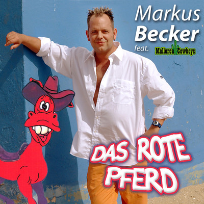 Das rote Pferd (featuring Die Mallorca Cowboys)/Markus Becker